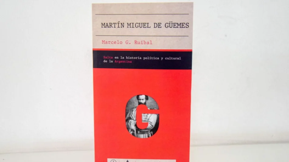 Güemes eterno: historia, mito y verdad en una publicación imprescindible 